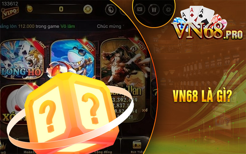 Giới thiệu Vn68 là gì 